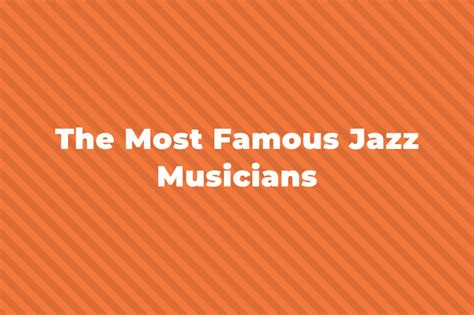 44 Of The Greatest And Most Famous Jazz Musicians