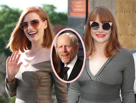 Jessica Chastain Says Even Bryce Dallas Howards Dad Got Them Confused Perez Hilton