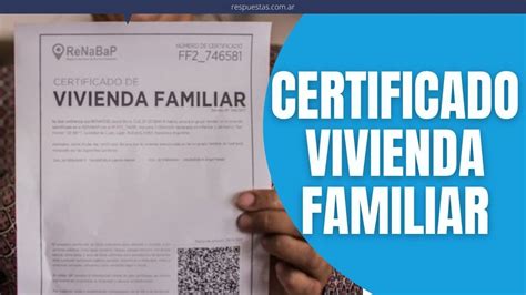 ¿como Solicitar El Certificado De Vivienda Familiar Renabap Respuestas