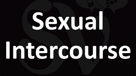 Sexual Intercourse Meaning And How To Pronounce Youtube