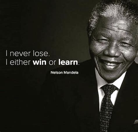 I either win or learn i never lose. I never lose. I either win or learn - Nelson Mandela (With images) | I never lose, Nelson ...