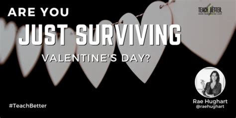 Are You Just Surviving Valentines Day Teach Better