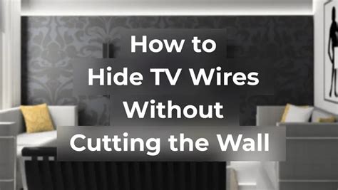 9 Stylish Ways To Hide Tv Wires Without Cutting The Wall Dailyhomesafety