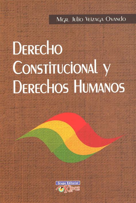 Derecho Constitucional Y Derechos Humanos Grupo Editorial Kipus