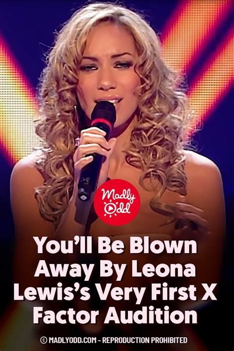 Youll Be Blown Away By Leona Lewiss Very First X Factor Audition