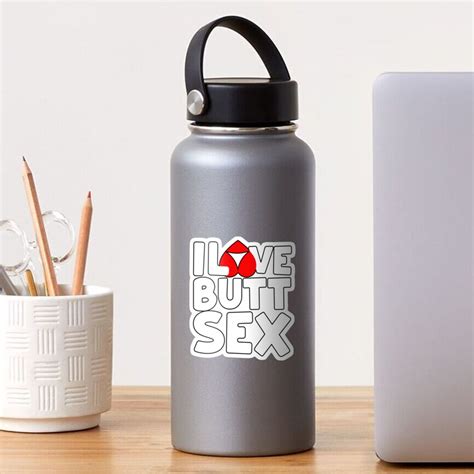 I Love Butt Sex Buttsex Anal Sex Lover Gift Sticker For Sale By