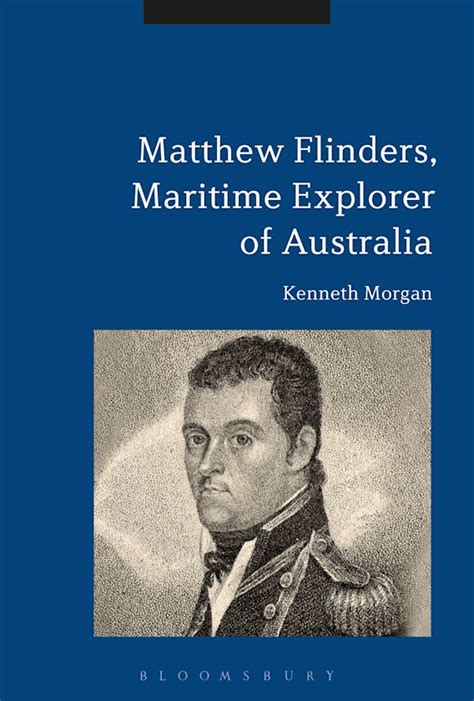 Matthew Flinders Maritime Explorer Of Australia Kenneth Morgan