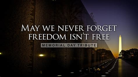 May We Never Forget Freedom Isnt Free Memorial Day Tribute 2023