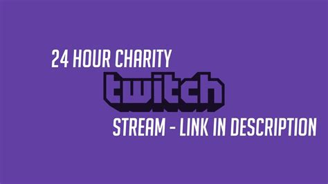 24 Hour Charity Twitch Stream Tomorrow Youtube