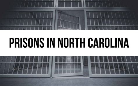 52 Prisons in North Carolina: A Comprehensive Guide