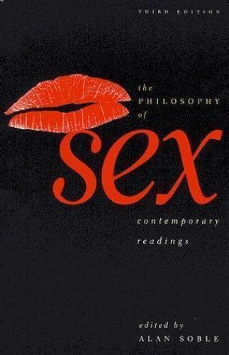 The Philosophy Of Sex Contemporary Readings By Alan Soble 1997