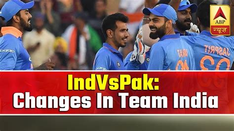 World Cup 2019 India Vs Pakistan Know About Changes In Team India