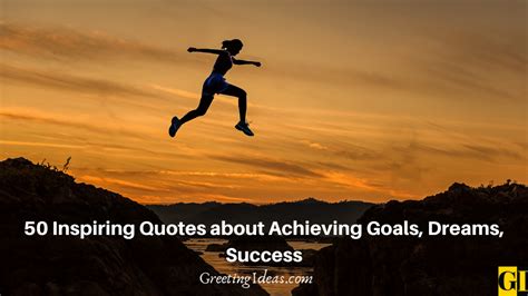 50 Inspiring Quotes About Achieving Goals Dreams Success