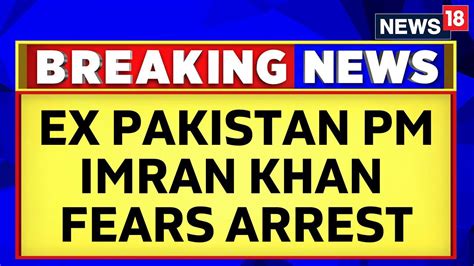 Pakistan News Ex Pakistan Pm Imran Khan Says He Is Afraid That He
