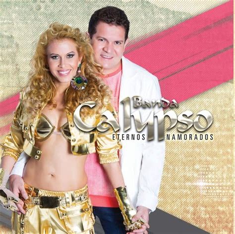 A canção de banda calypso é número 69 no top 100 músicas brasileiras 2009. Download: CD Banda calypso - Eternos Namorados vol.18