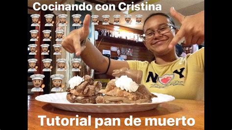 Cocinando Con Cristina Tutorial Pan De Muerto Youtube