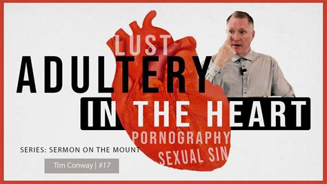Adultery In The Heart Matthew 527 30 Tim Conway