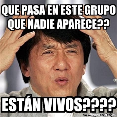 We did not find results for: Meme Jackie Chan - Que pasa en este grupo que nadie ...
