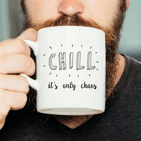 Chill Its Only Chaos Inspirational Quote Mug Motivational