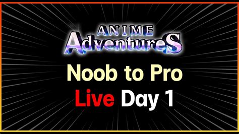 🔴 Roblox Anime Adventures Noob To Pro Day 1 Youtube