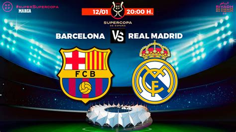 Supercopa de España Barcelona Real Madrid Horario canal y dónde