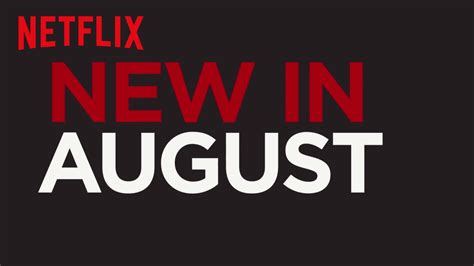 New To Netflix Us August 2017 Netflix Youtube