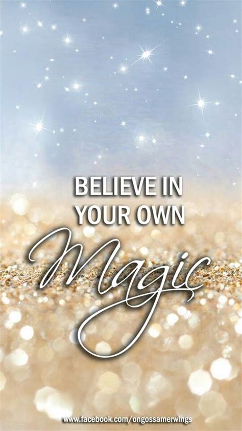 Believe In Your Own Magic Believe In You Inspirational Quotes Words