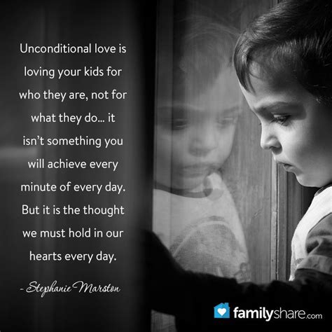 Unconditional Love Is Loving Your Kids For Who They Are Not For What