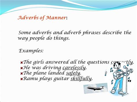 Exercises about adverbs of manner, place and time intermediate level. Adverbs - Presentation English Language