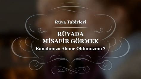 Rüyada Misafir Görmek, Gelmesi, Gitmesi | Rüya Tabirleri - YouTube