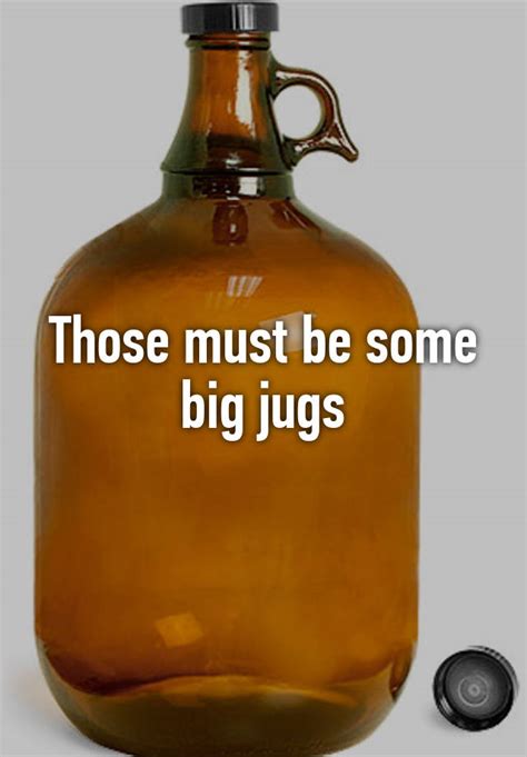 Those Must Be Some Big Jugs
