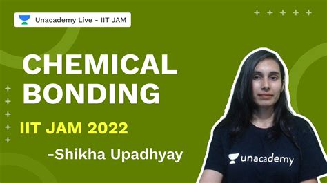 Chemical Bonding Iit Jam 2022 Chemistry Shikha Upadhyay Unacademy