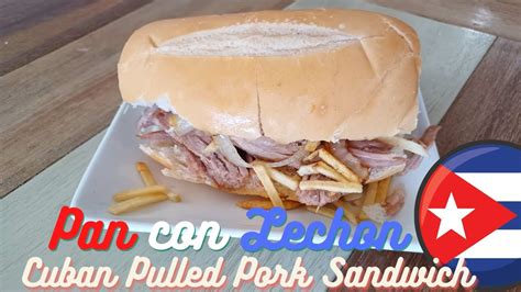 Pan Con Lechon Cubano Or Cuban Pulled Pork Sandwich Simply The Best Youtube