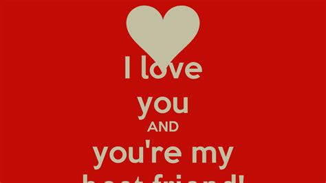 I Love You And Youre My Best Friend Poster Carolyn Keep Calm O Matic