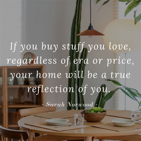 Home Decor Quotes If You Buy Stuff You Love Regardless Of Era Or