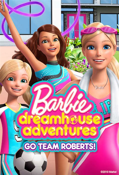 Barbie Dreamhouse Adventures Go Team Roberts 4kmovies