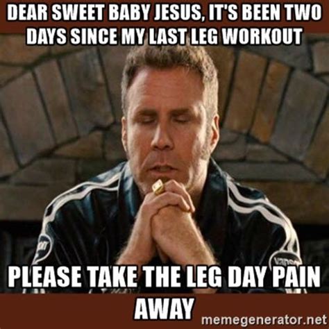 After Leg Day Dear Sweet Baby Jesus Meme Leg Day Quotes Leg Day Memes