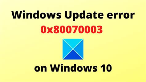 Fix Windows Update Error 0x80070003 In Windows 10