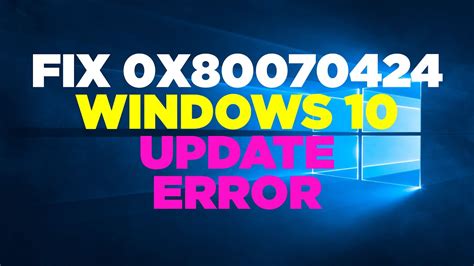 How To Fix 0x80070424 Windows 10 Update Error 2020 Youtube