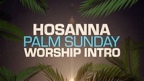 Hosanna Palm Sunday Worship Intro By Motion Worship Youtube