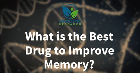 What Is The Best Drug To Improve Memory