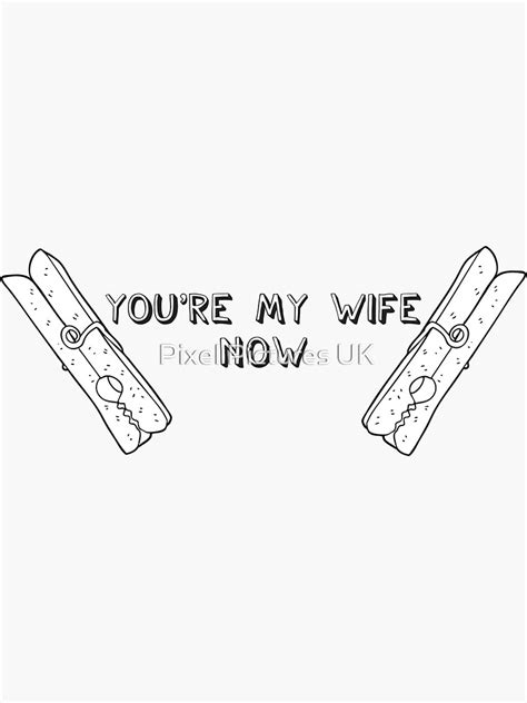 you re my wife now league of gentlemen sticker for sale by swrecordsuk redbubble
