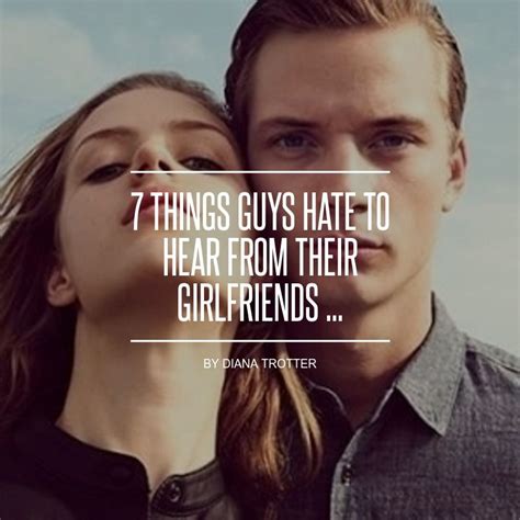 7 things guys hate to hear from their girlfriends