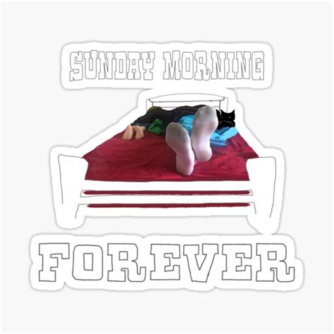 Sunday Morning Forever Sticker For Sale By 300spikes Redbubble