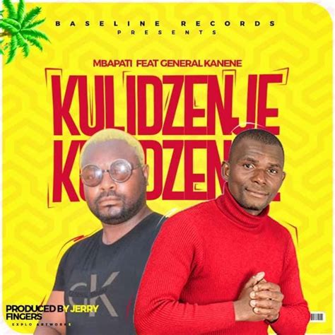 Kuli Dzenje Ft General Kanene By Mbapati Afrocharts