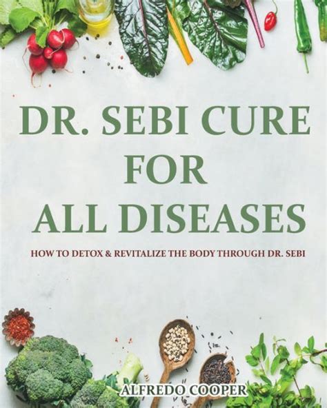 Dr Sebi Cure For All Diseases How To Detox And Revitalize The Body