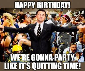 Happy Birthday We Re Gonna Party Like It S Quitting Time Funny