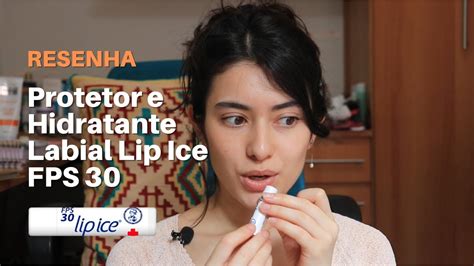 Resenha Protetor e Hidratante Labial Lip Ice FPS 30 É bom YouTube
