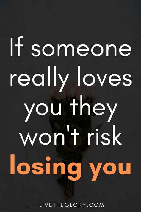 If Someone Really Loves You They Won T Risk Losing You Live The