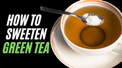 How To Make Green Tea Taste Better Tea Without Sugar Youtube
